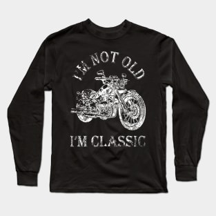 i'm not old i'm classic Long Sleeve T-Shirt